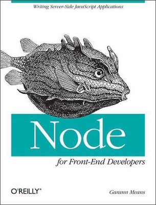 Node for Front-End Developers: Writing Server-Side JavaScript Applications by Ga