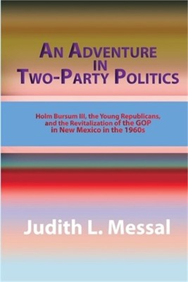 An Adventure in Two-Party Politics: Holm O. Bursum III, the Young Republicans, a
