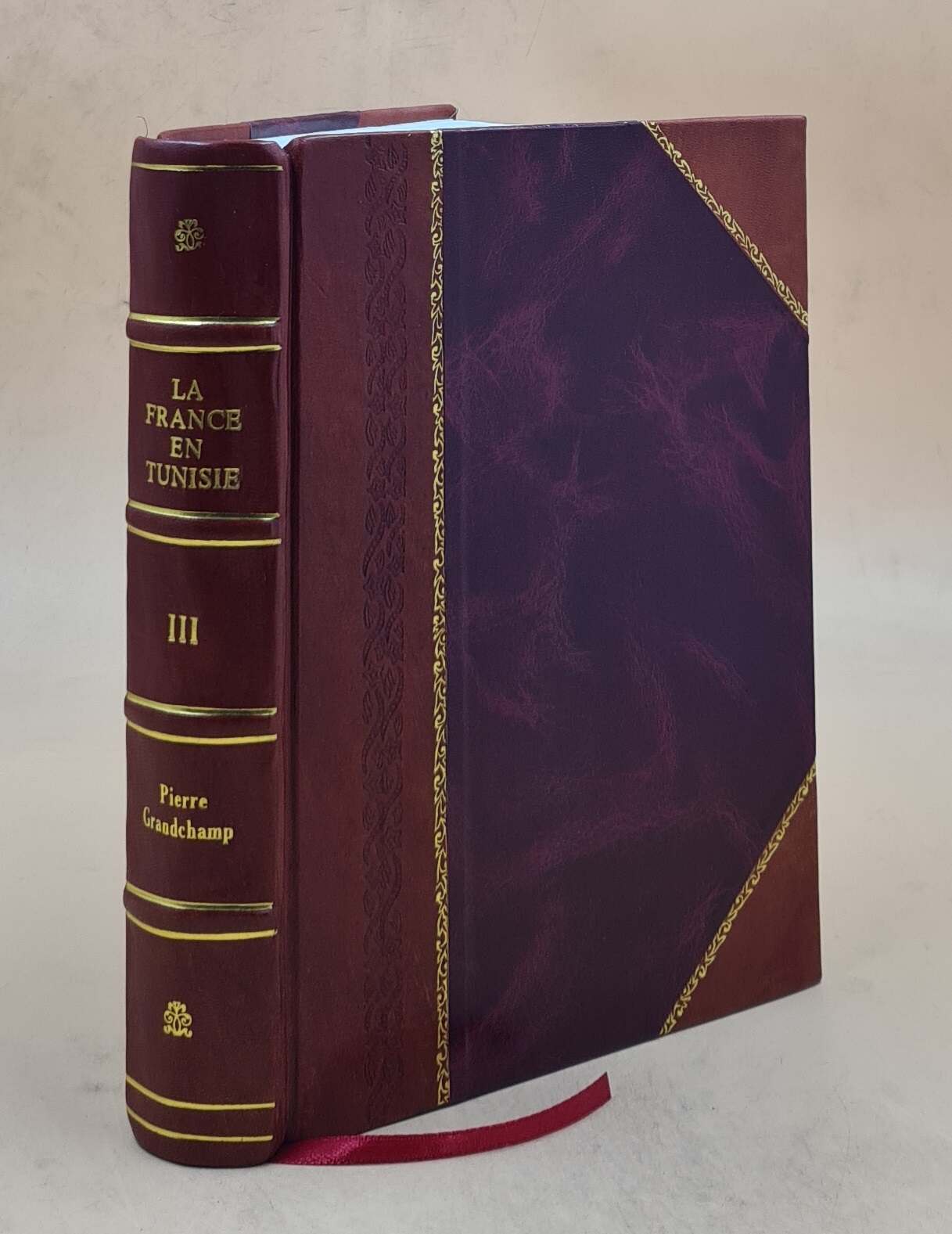 La France en Tunisie; [inventaire des archives du Con Vol-3 1925 [Leather Bound]