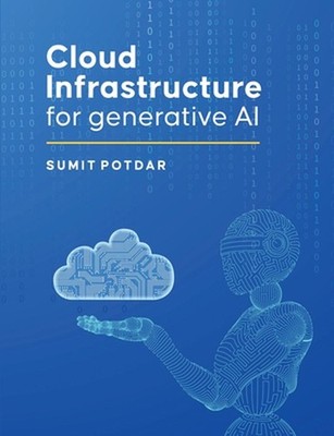 Cloud Infrastructure For Generative AI: Overview of Cloud Infrastructure For Gen