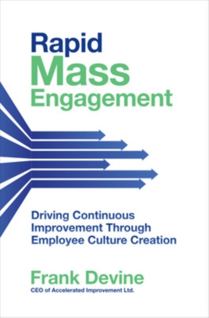 Rapid Mass Engagement: Driving Continuous Improvement through Employee Culture