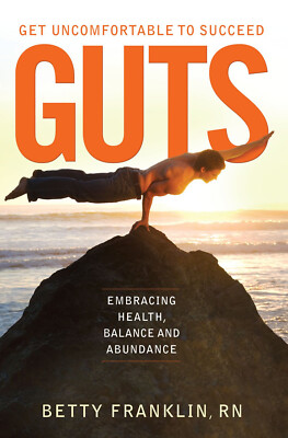 GUTS Get Uncomfortable To Succeed: Embracing Health Balance and Abundance