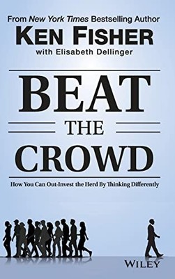 Beat the Crowd : How You Can Out-Invest the Herd by Thinking Differently by ...