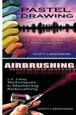 Pastel Drawing & Airbrushing: 1-2-3 Easy Techniques to Mastering Pastel Drawing!