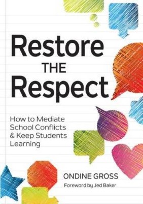 Restore the Respect: How to Mediate School Conflicts and Keep Students L - GOOD