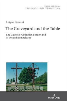 Fazan - Graveyard and the Table   The Catholic-Orthodox Borderland in  - X555z