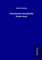 Griechische Geschichte Dritter Band Ernst Curtius Taschenbuch 932 S. Deutsch