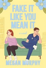 Fake It Like You Mean It: A Novel by Megan Murphy Hardcover Book