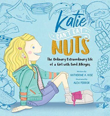 Katie Can't Eat Nuts: The Ordinary Extraordinary Life of a Girl with Food ...