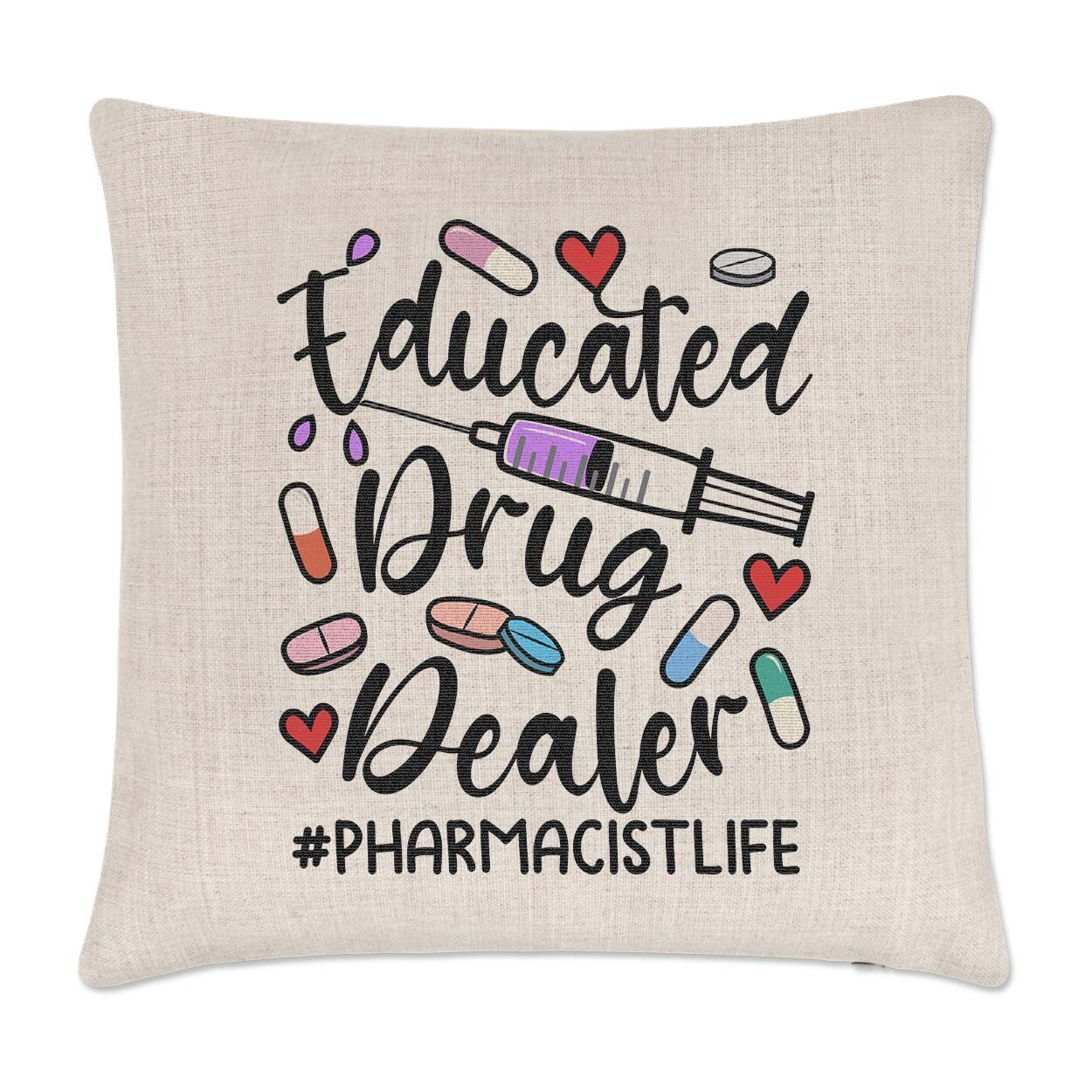 Educated Drug Dealer Pharmacist Life Cushion Cover Pillow Funny Hospital Gift