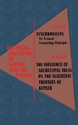 THE INTERPRETATION OF NATURE AND THE PSYCHE By Carl Gustav Jung & Wolfgang Ernst