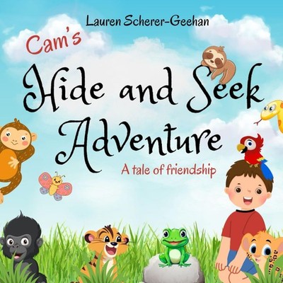 Cam's Hide and Seek Adventure: A Tale of Friendship - paperback Scherer-Geeh...