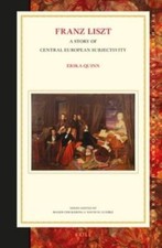 Franz Liszt : A Story of Central European Sub...