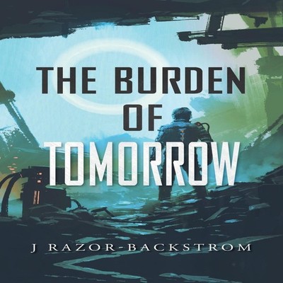 The Burden of Tomorrow J Razor-Backstrom Paperback Palmetto Publi