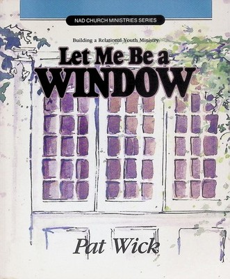 Let Me Be a Window Pat Wick 1990 Youth Ministry Christian Education Review &