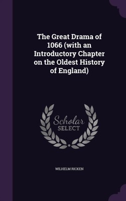 Ricken - Great Drama of 1066 with an Introductory Chapter on the Olde - X555z