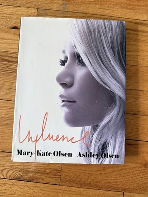 Influence by Ashley Olsen and Mary-Kate Olsen (2008, Hardcover)