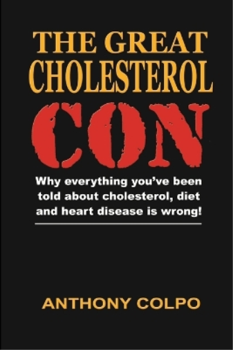 Anthony Colpo The Great Cholesterol Con (Tascabile)