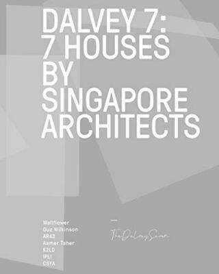 Dalvey 7: 7 House by Singapore Architects Patrick Bingham-Hall New Book