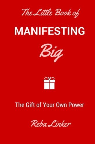 the little book of manifesting big: the gift of your own power