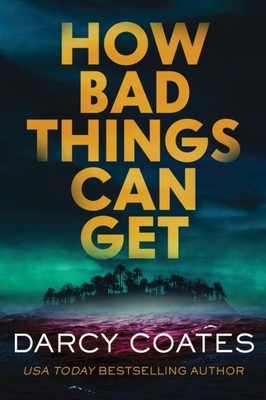How Bad Things Can Get by Darcy Coates (Paperback Book)