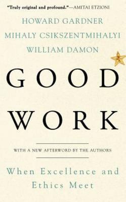 Good Work: When Excellence and Ethics Mee- 0465026087, Howard Gardner, paperback