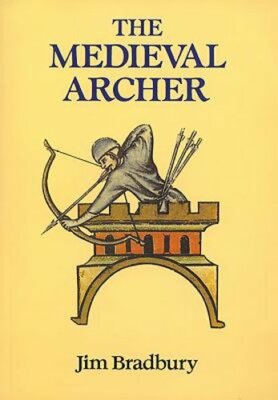 The Medieval Archer by Jim Bradbury: New