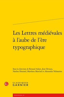 Les Lettres Medievales a L'aube De L'ere Typographique, Paperback by Adam, Re...