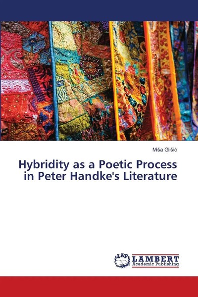 Hybridity As A Poetic Process In Peter Handke's Literature Mi¿A Gli¿I¿ Buch 2025-image