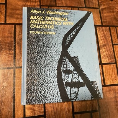 Basic Technical Mathematics w/ Calculus by Allyn J. Washington (1985, Hardcover)