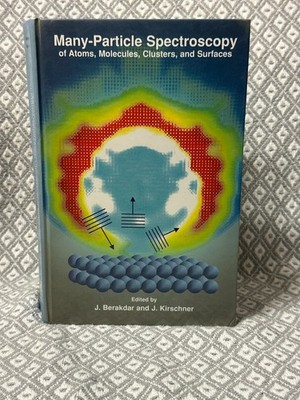 Many-Particle Spectroscopy of Atoms, Molecules, Clusters, and Surfaces by J....