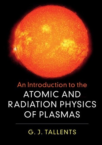 An Introduction to the Atomic and Radiation Physics of Plasma... - 9781108419543