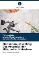Terkosu Igba (U. A.) | Motivation Ist Wichtig: Das Potenzial Der Mitarbeiter...