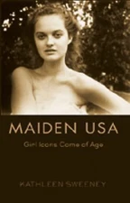 Maiden USA: Girl Icons Come of Age (Mediated Youth), Sweeney, Kathleen M., Very 