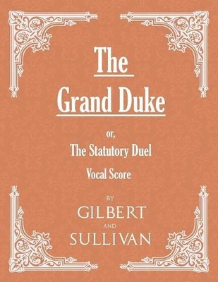 W S Gilbert The Grand Duke; Or, the Statutory Duel (Vocal Score) (Taschenbuch)