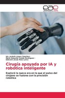 Isis Jorleth LóPez Sanchez (U. A.) | CirugíA Apoyada Por Ia Y RobóTica...