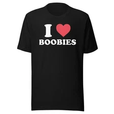 I Love Boobies T-shirt Ultra Soft 100% Cotton Short Sleeve Unisex Tee