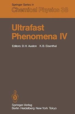 ULTRAFAST PHENOMENA IV: PROCEEDINGS OF THE FOURTH By D H Auston & K B Eisenthal