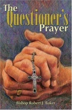 The Questioner's Prayer, Robert J. Baker