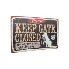 Funny Novelty Please Keep Gate Closed No Matter What The Dog Says Sign 12"x8"
