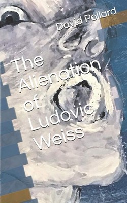The Alienation of Ludovic Weiss,Pollard, David David Pollard,