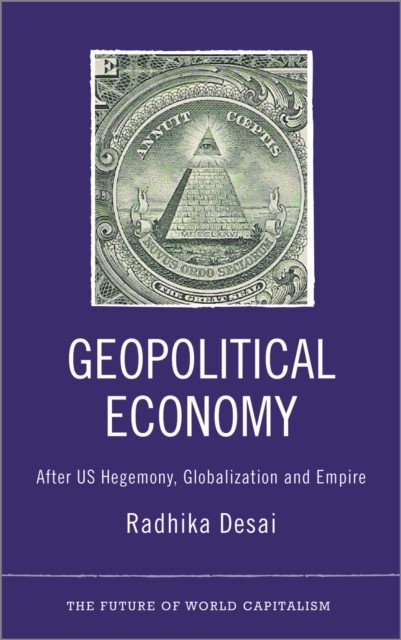 Geopolitical Economy: After US Hegemony, Global. Desai<| - Image 3