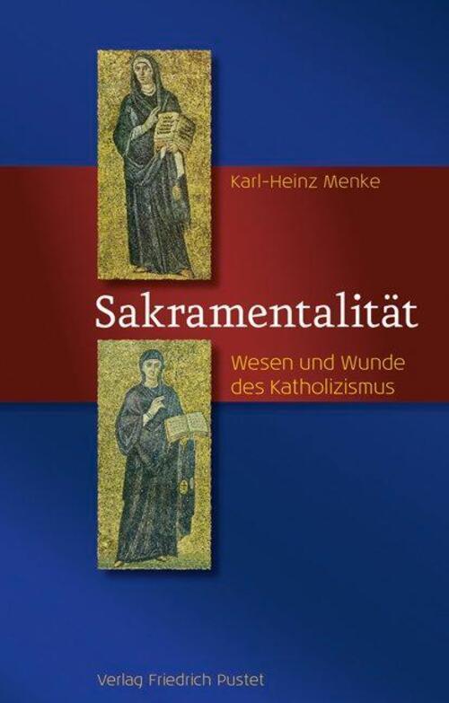 Thumbnail - Sakramentalität | Wesen Und Wunde Des Katholizismus | Karl-heinz Menke
