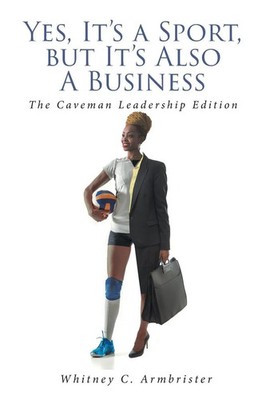 Yes, It's a Sport, but It's Also A Business The Caveman Leadership Edition Buch