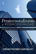 César Moisés Carvalho Pentecostalismo Y Posmodernidad (Paperback)