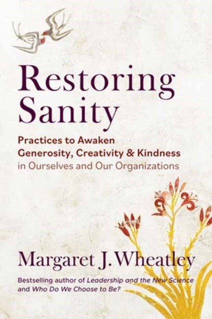 Restoring Sanity by Margaret J. Wheatley (Paperback Book)