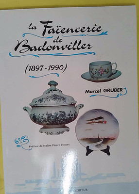 la faiencerie de badonviller - 1897 1990 - Vorwort von Maitre pierre Poncet