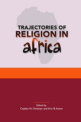 TRAJECTORIES OF RELIGION IN AFRICA (STUDIES IN WORLD By Edited By Cephas N. VG