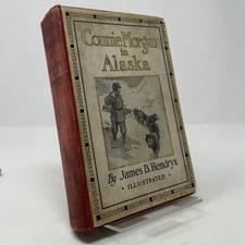 Connie Morgan in Alaska by James B. Hendryx HC First Edition  Very Good 1916