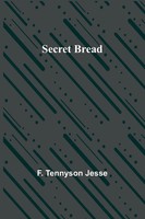 Secret Bread | F. Tennyson Jesse | Taschenbuch | Englisch | 2023